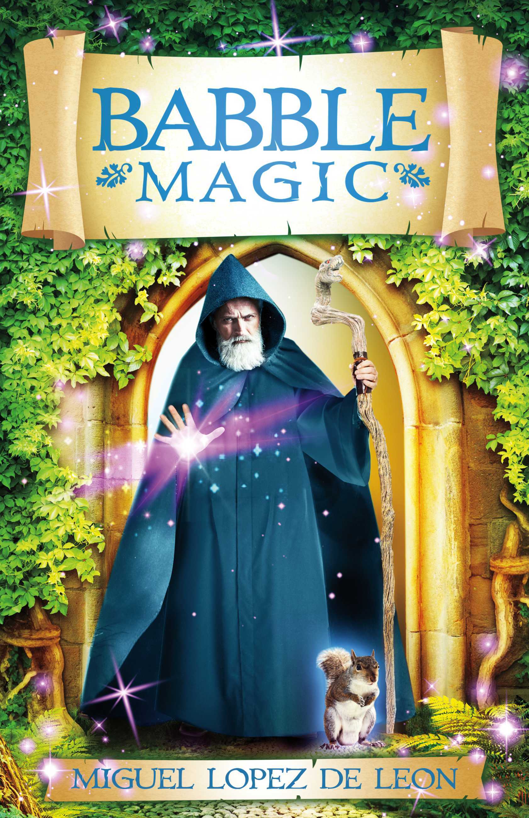 Babble Magic by Miguel Lopez de Leon | Goodreads