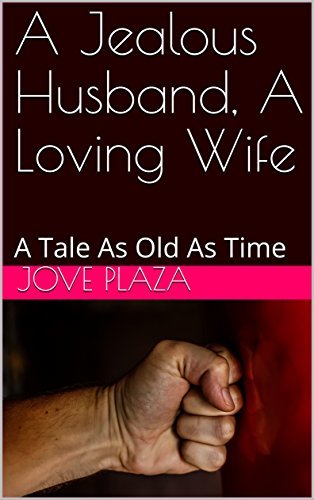 A Jealous Husband, A Loving Wife: A Tale As Old As Time