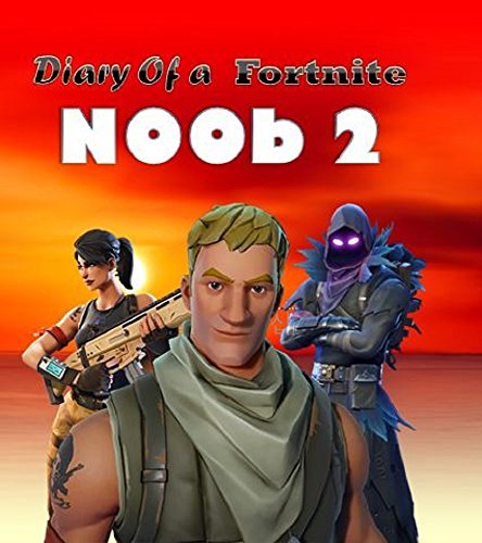 Diary of a Fortnite Noob 2 (An Unofficial Fortnite Book) (Diary of a Fortnite Noob collection)