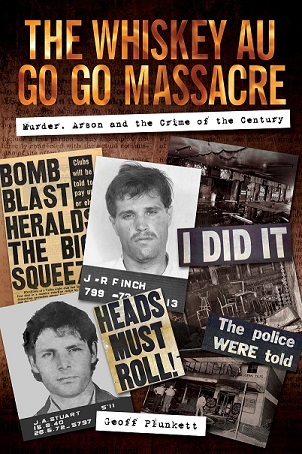 The Whiskey Au Go Go Massacre: Murder, Arson and the Crime of the Century