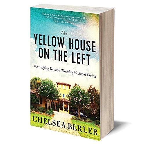 The Yellow House on the Left What Dying Young is Teaching Me About