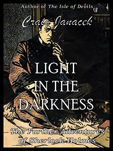 LIGHT IN THE DARKNESS: The Further Adventures of Sherlock Holmes