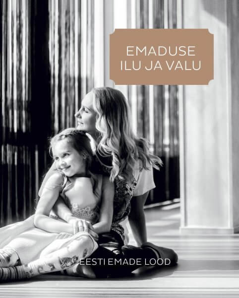 Emaduse ilu ja valu. Eesti emade lood