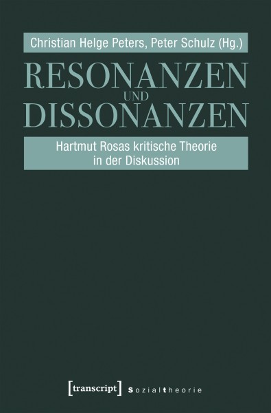 Resonanzen und Dissonanzen: Hartmut Rosas Kritische Theorie in der ...