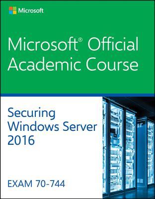 70-744: Securing Windows Server 2016 by Microsoft Official Academic ...