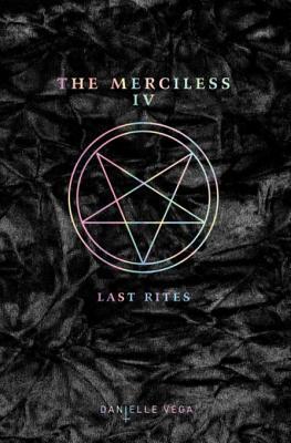 The Merciless IV: Last Rites (The Merciless, #4)
