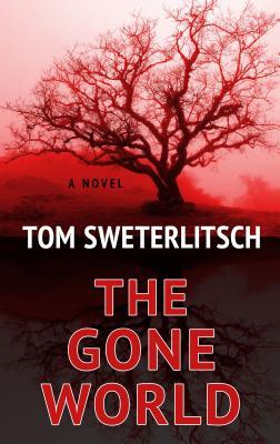 The Gone World (Thorndike Press Large Print Core)