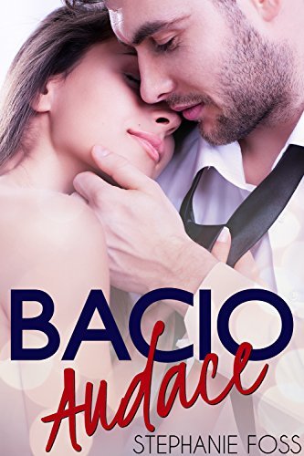 Stephani Foss Bacio Audace (Italian Edition) by Stephanie Foss | Goodreads
