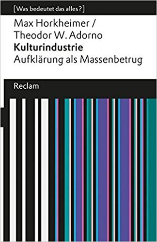 Kulturindustrie: Aufklärung als Massenbetrug
