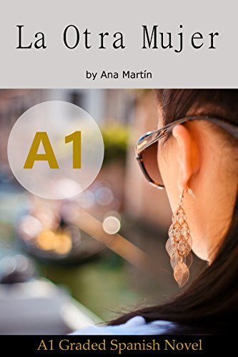 La Otra Mujer. Spanish A1 graded reader: Short Spanish story for beginners - suitable for Spanish learners at an A1 level.