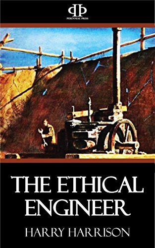 Engineer Harrison The Ethical Engineer by Harry Harrison | Goodreads