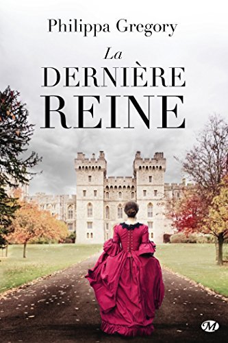 La Dernière Reine (The Plantagenet and Tudor Novels #11)