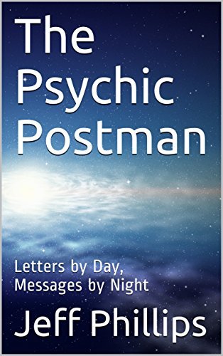 The Psychic Postman: Letters by Day, Messages by Night