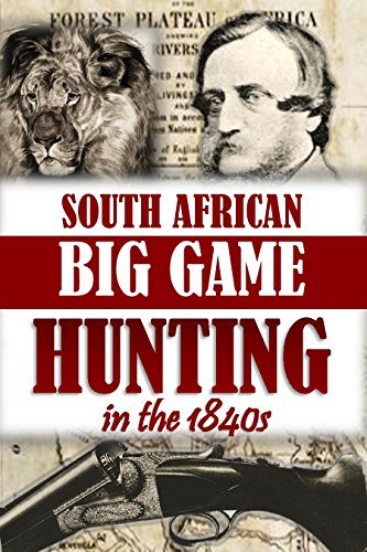 South African Big Game Hunting in the 1840s