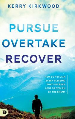 Pursue, Overtake, Recover: How to Reclaim Every Blessing That Has Been ...
