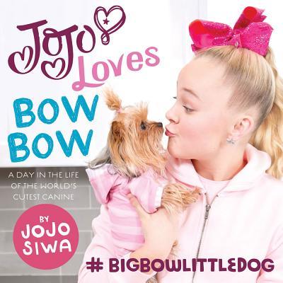 JoJo Loves BowBow: A Day in the Life of the World’s Cutest Canine