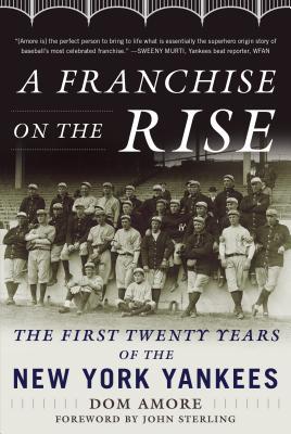 Franchise on the Rise: The First Twenty Years of the New York Yankees