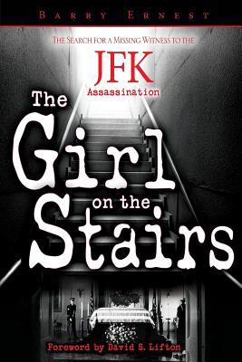 The Girl on the Stairs: The Search for a Missing Witness to the JFK Assassination