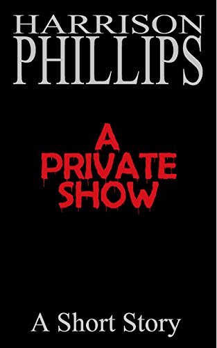 A Private Show: An Extreme Horror Short Story