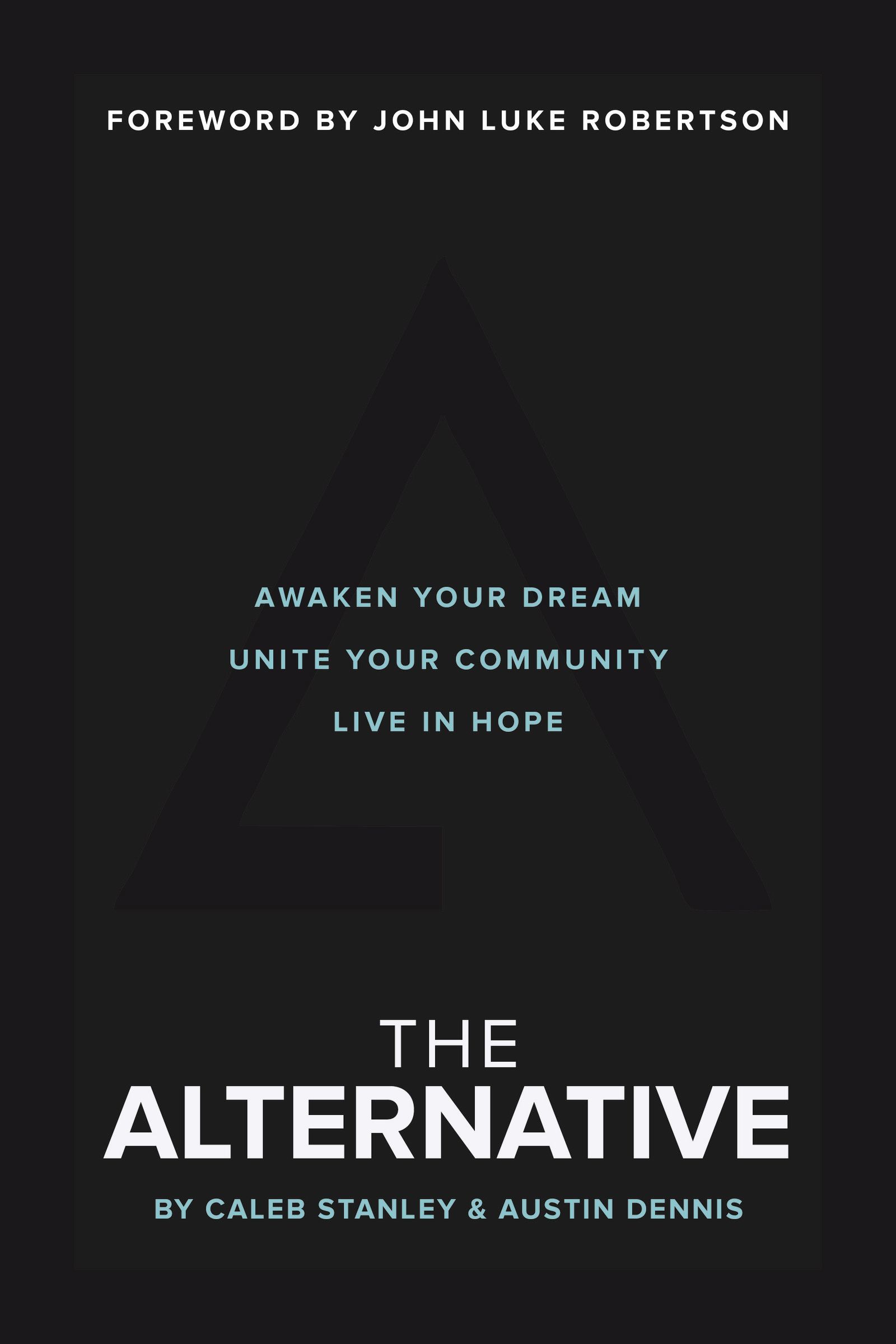 The Alternative Awaken Your Dream, Unite Your Community, and Live in