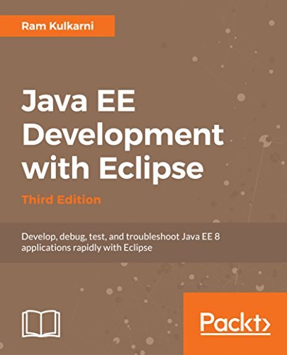 Java EE 8 Development with Eclipse: Develop, test, and troubleshoot ...