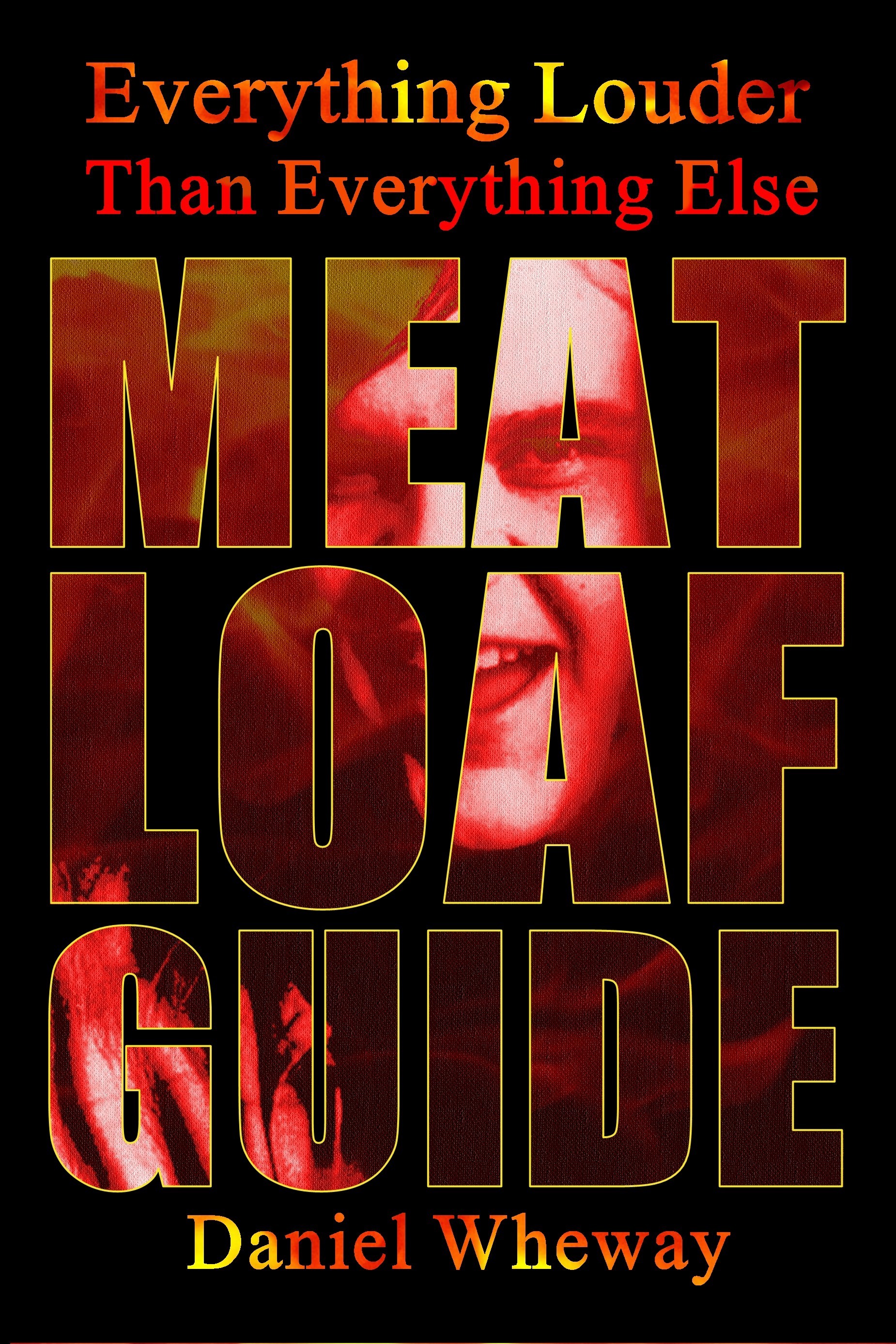Everything Louder Than Everything Else Meat Loaf Guide by Daniel