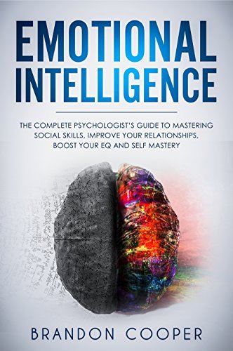 Emotional Intelligence: The Complete Psychologist’s Guide to Mastering ...
