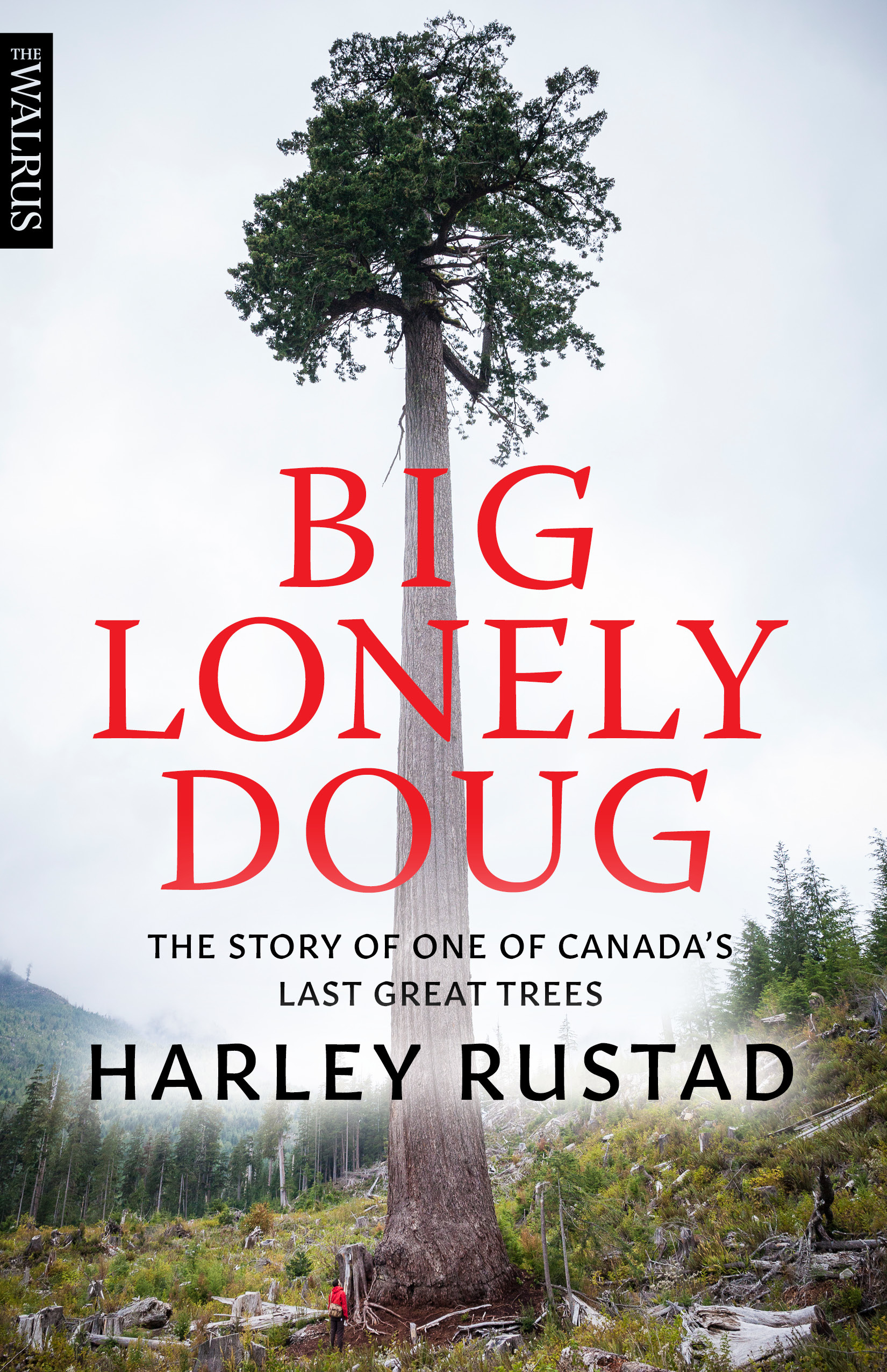 Big Lonely Doug: The Story of One of Canada’s Last Great Trees