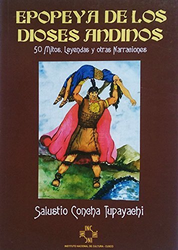 Epopeya de los Dioses Andinos: 50 Mitos, Leyendas y Otras Narraciones ...