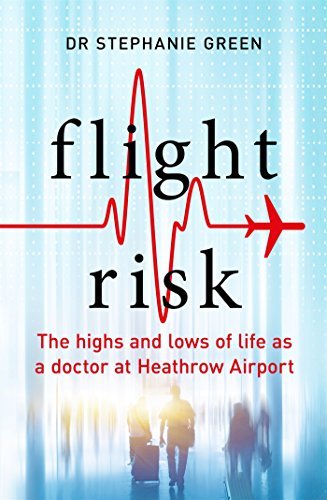 The Heathrow Doctor: The Highs and Lows of Life as an Airport Doctor