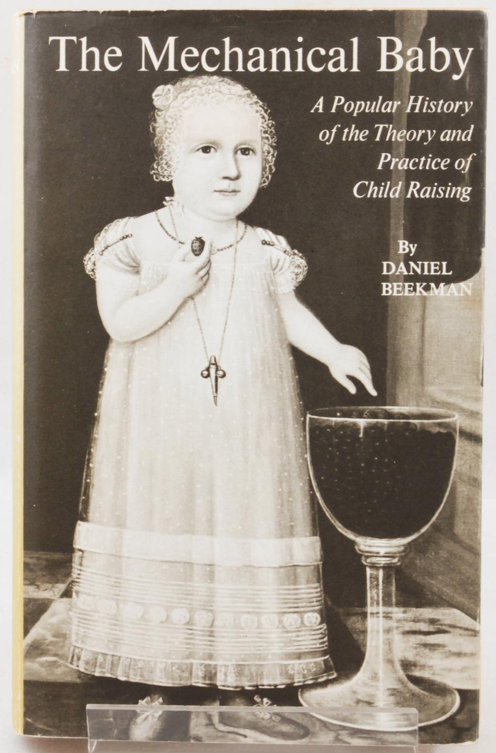 The Mechanical Baby A Popular History of the Theory and Practice of