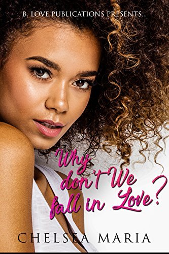 Chelsea Maria Why Don't We Fall In Love? by Chelsea Maria | Goodreads