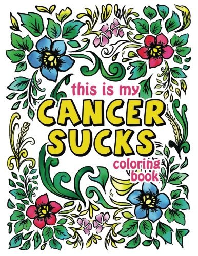 This is my Cancer Sucks Coloring Book: A Self Affirming Cancer Fighting ...