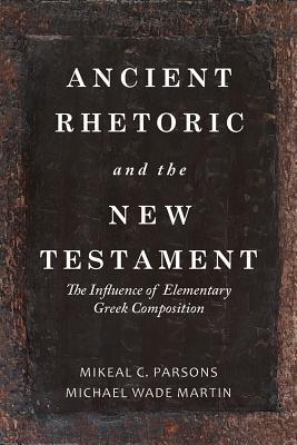Ancient Rhetoric and the New Testament: The Influence of Elementary ...