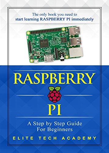 Raspberry PI: A Step By Step Guide For Beginners by Elite Tech Academy ...