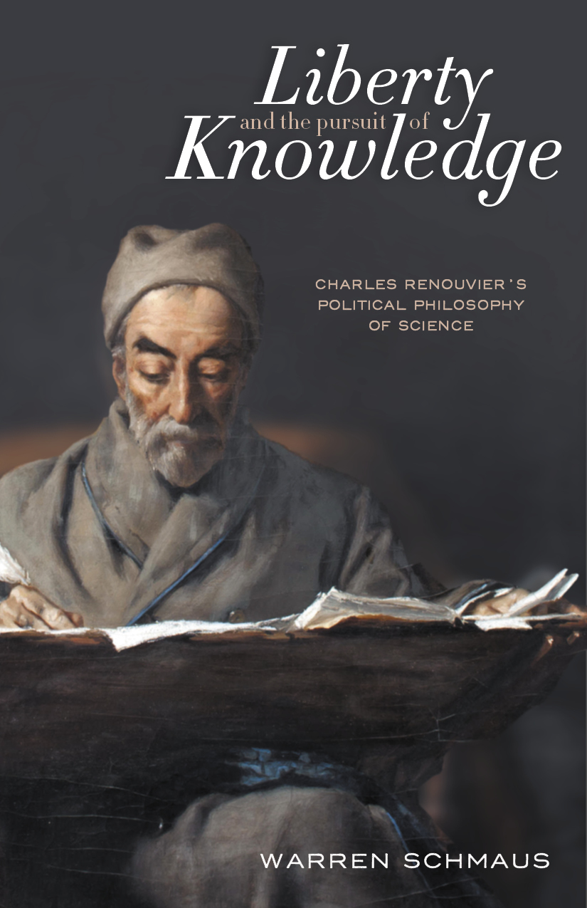 Liberty and the Pursuit of Knowledge Charles Renouvier's Political Philosophy of Science by Liberty and the Pursuit of Knowledge Charles Renouvier's Political Philosophy of Science by