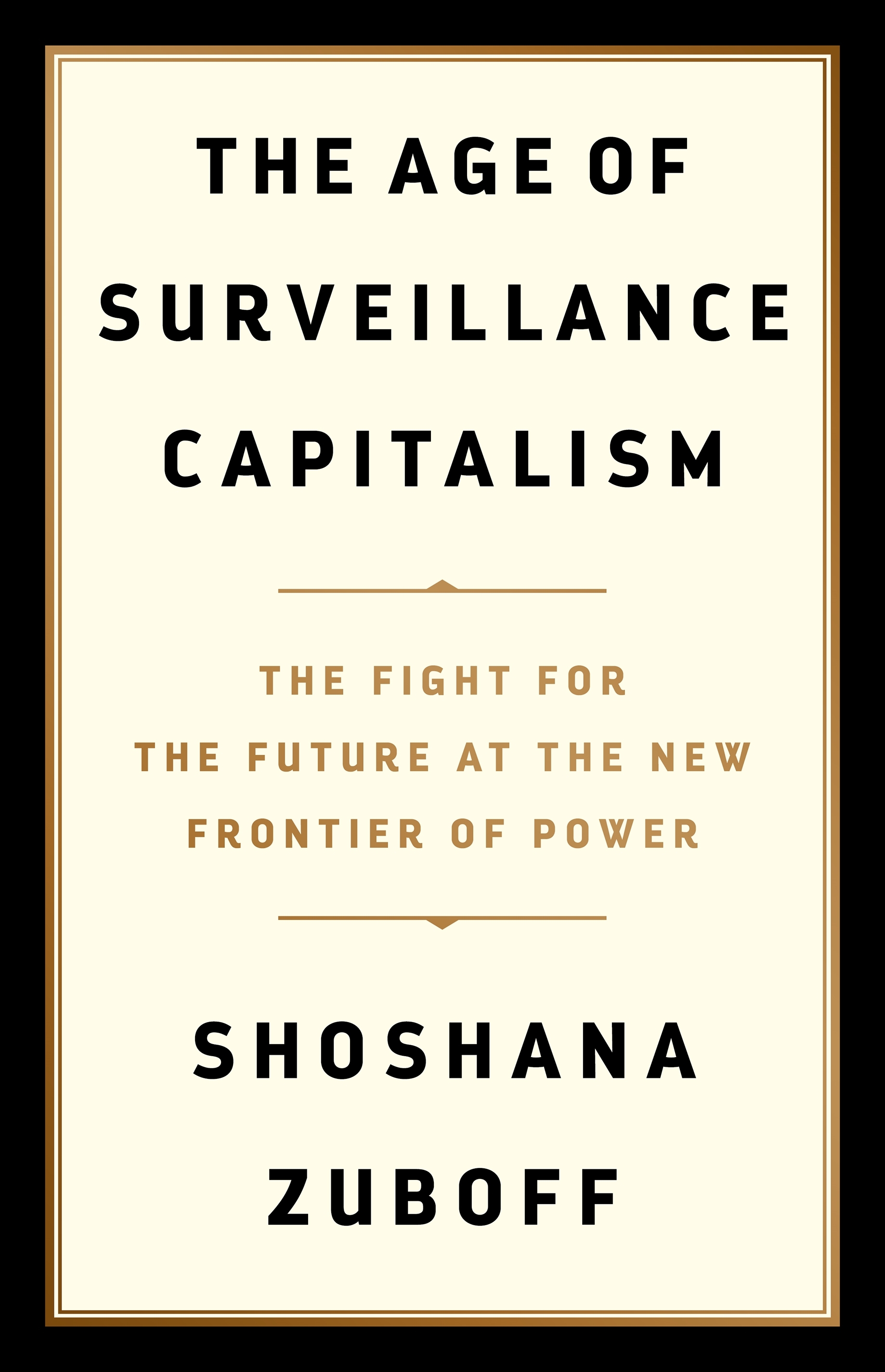 The Age of Surveillance Capitalism: The Fight for the Future at the New Frontier of Power