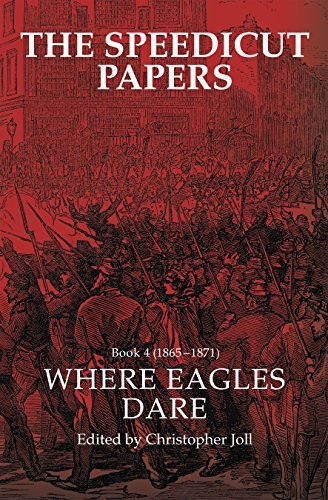 The Speedicut Papers Book 4 (1865–1871): Where Eagles Dare