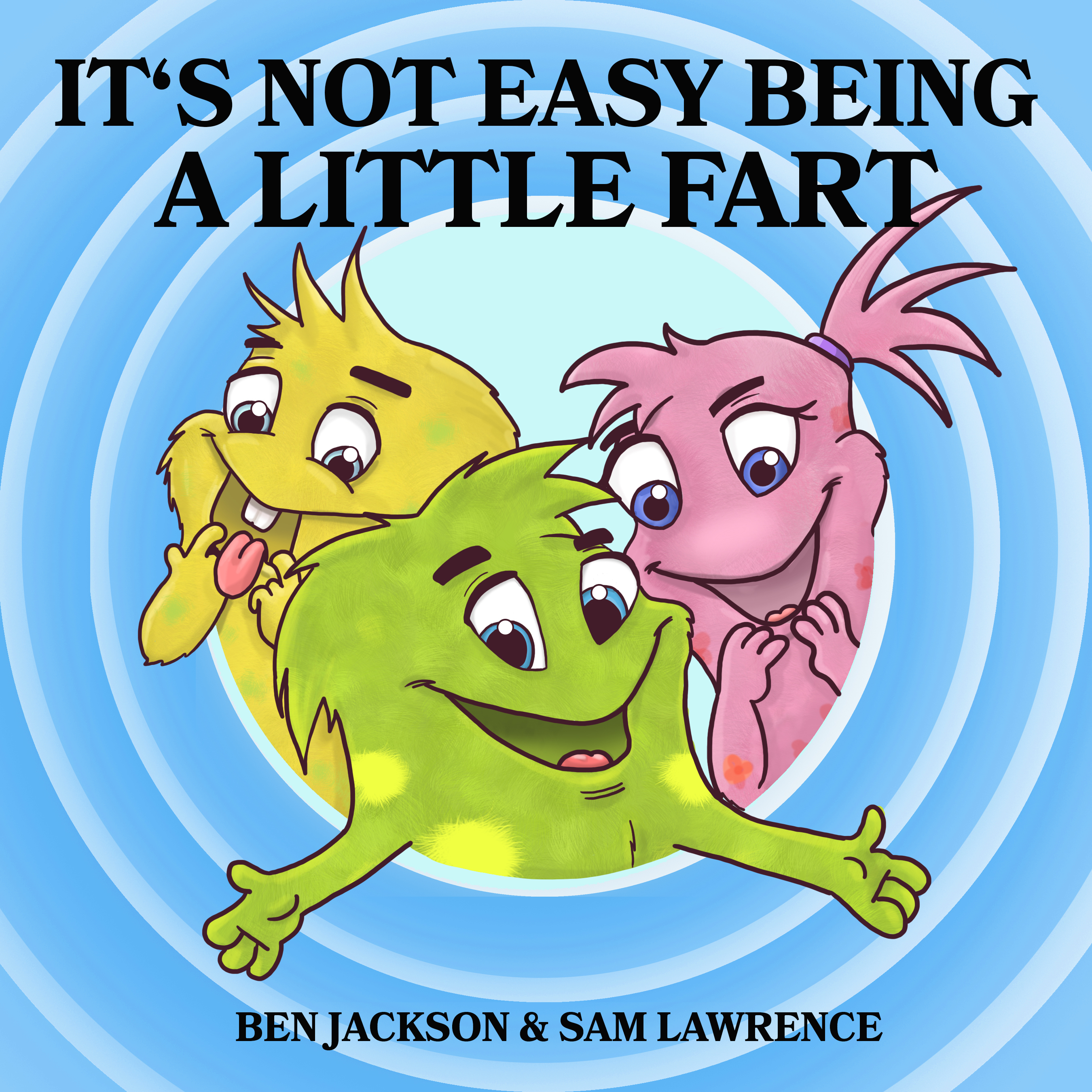 It's Not Easy Being A Little Fart by Ben Jackson | Goodreads