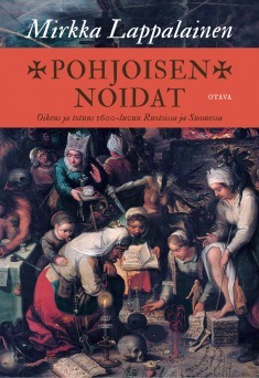 Pohjoisen noidat: Oikeus ja totuus 1600-luvun Ruotsissa ja Suomessa