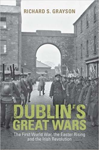 Dublin's Great Wars: The First World War, the Easter Rising and the Irish Revolution