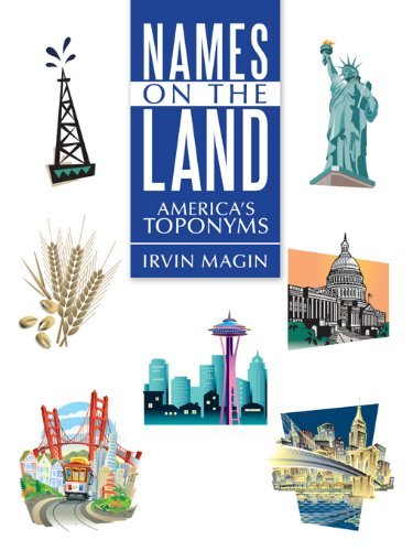 Toponomy Names on the Land: America’S Toponyms by Irvin Magin | Goodreads