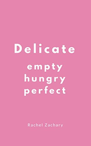 Delicate: Empty, Hungry, Perfect