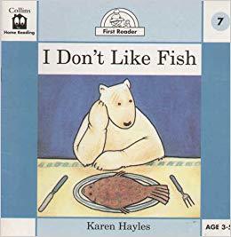 I Don't Like Fish: First Reader 7 by Karen Hayles | Goodreads