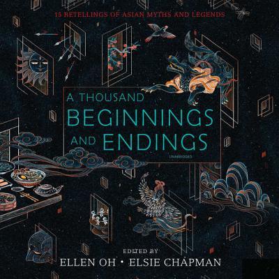 A Thousand Beginnings and Endings Lib/E: 15 Retellings of Asian Myths and Legends