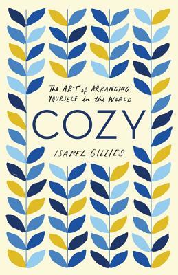 Cozy: The Art of Arranging Yourself in the World