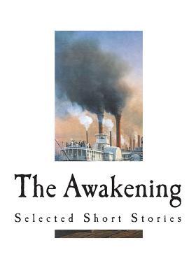 The Awakening: Selected Short Stories by Kate Chopin | Goodreads