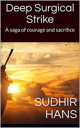 Deep Surgical Strike: A saga of courage and sacrifice