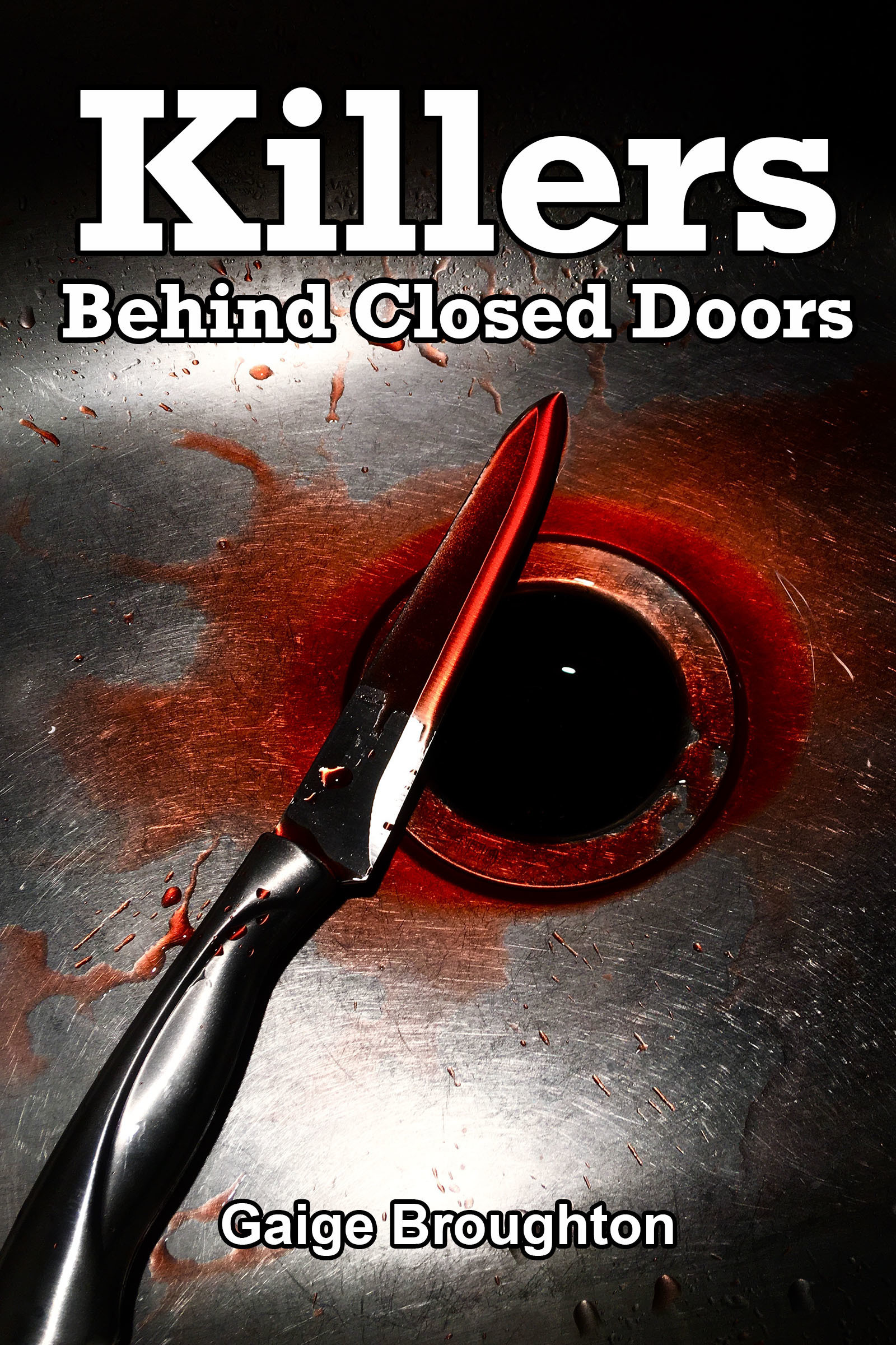Killers Behind Closed Doors by Gaige Broughton Goodreads