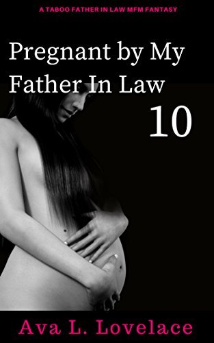 Pregnant by My Father in Law 10